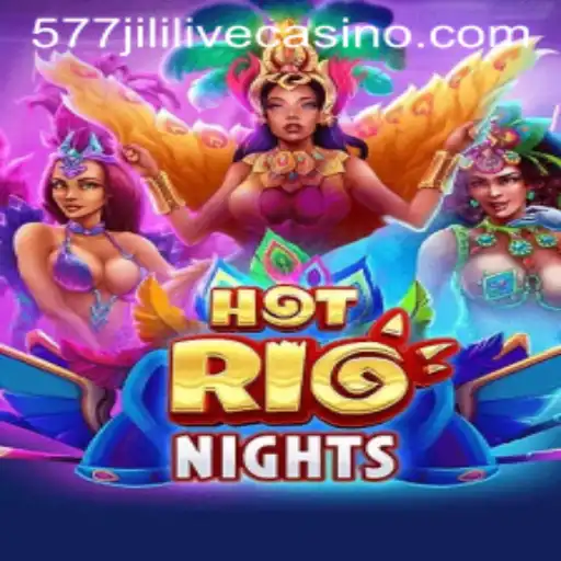 Unveiling the Thrilling World of HotRioNights: A Dive into 577jili